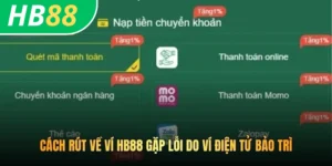 Cách rút về ví HB88 gặp lỗi do ví điện tử bảo trì