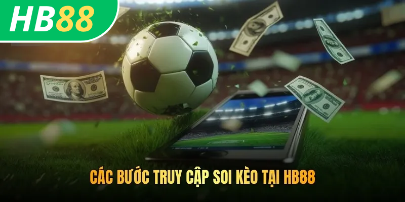 Cách Soi Kèo HB88 Chuẩn Thao Tác Của Hàng Nghìn Giải Đấu 2 Các bước truy cập soi kèo tại HB88