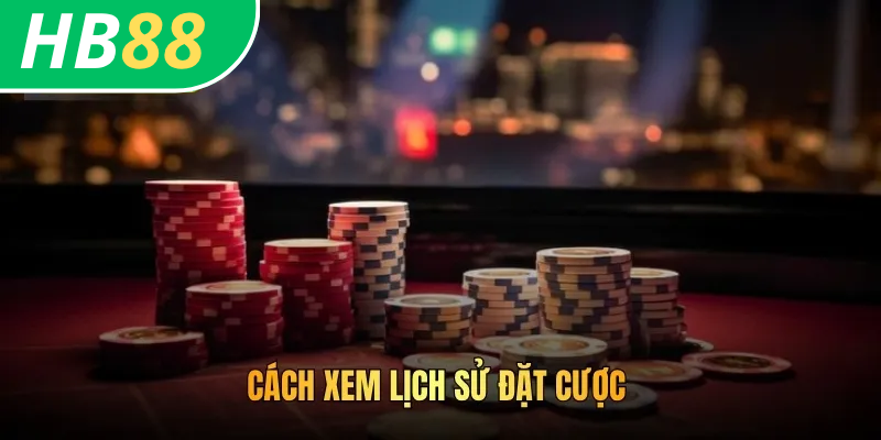 Cách Xem Lịch Sử HB88 Với Các Hoạt Động Giải Trí Đã Qua 2 Cách xem lịch sử đặt cược