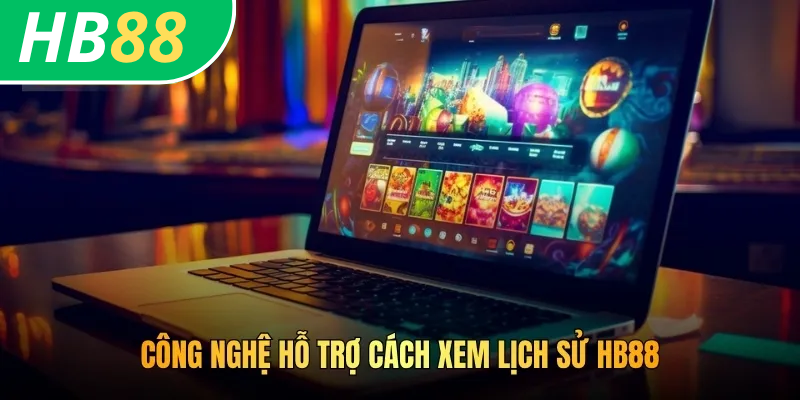 Cách Xem Lịch Sử HB88 Với Các Hoạt Động Giải Trí Đã Qua 4 Công nghệ hỗ trợ cách xem lịch sử HB88