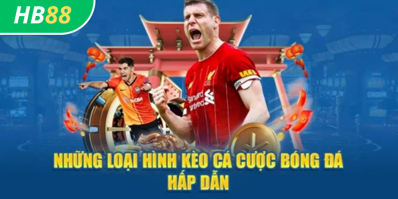 Bóng Đá HB88: Các loại kèo cá cược phổ biến